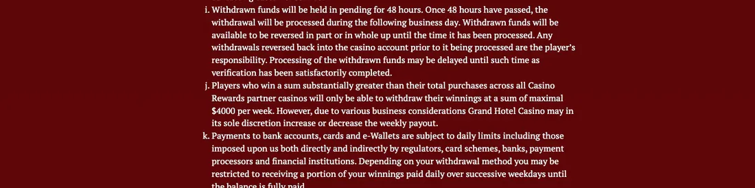 Grand Hotel Casino terms and conditions showing that withdrawals are held pending for 48 hours and that players winning far more than their total purchases are limited to four thousand dollars per week